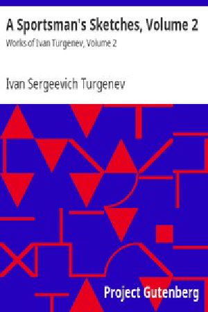 [Gutenberg 8744] • A Sportsman's Sketches, Volume 2 / Works of Ivan Turgenev, Volume 2